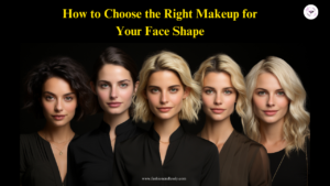 How to Choose the Right Makeup for Your Face Shape!