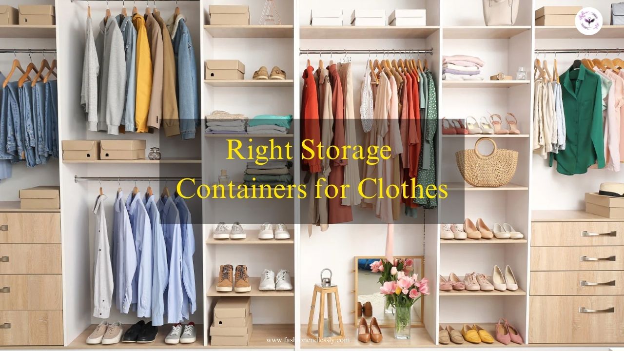 How to Choose the Right Storage Containers for Clothes