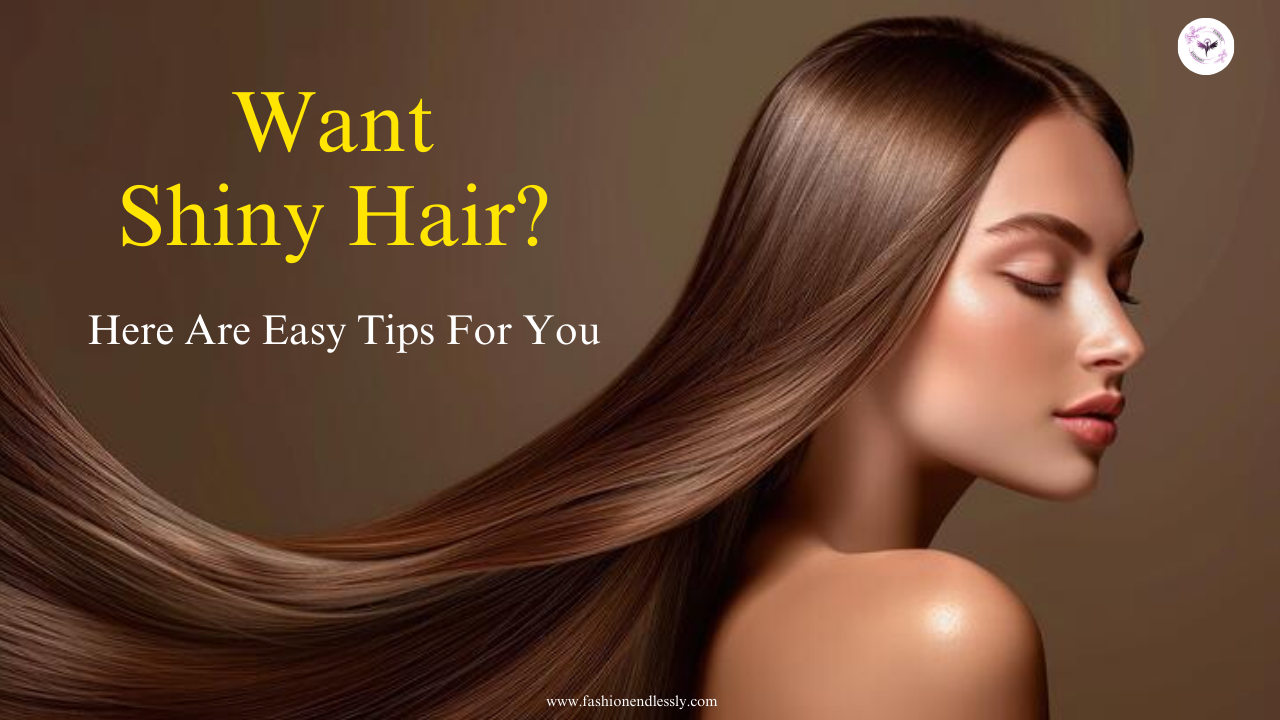 Want Shiny Hair? Here Are Easy Tips You Can Follow