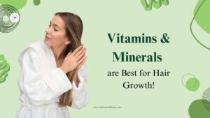 What Vitamins and Minerals are Best for Hair Growth?