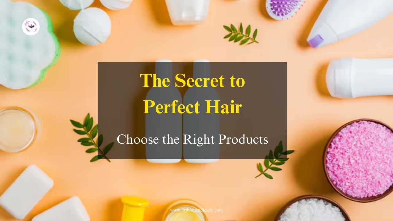 Unlock the Secret to Perfect Hair: Choose the Right Products