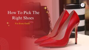 How to Pick the Right Shoes for Every Outfit