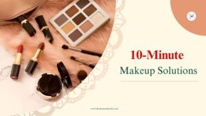 Look Great in a Flash: 10-Minute Makeup Solutions