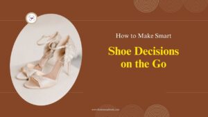 How to Make Smart Shoe Decisions on the Go